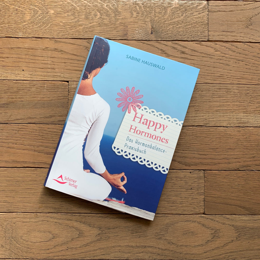 Happy Hormones: Das Hormonbalance-Praxisbuch